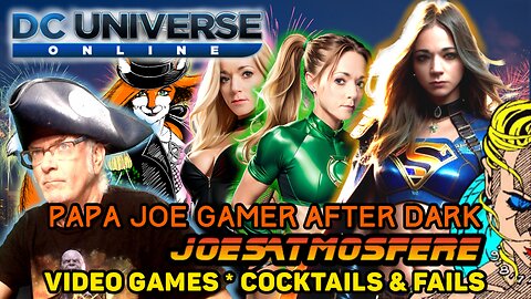 Papa Joe Gamer After Dark: DC Universe Online! Video Games, Cocktails and Fails!