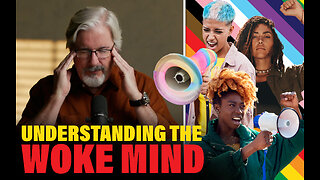 #10 Understanding the Woke Mind