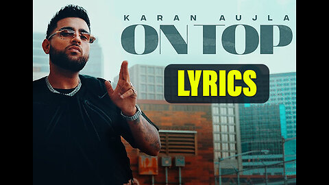 On Top (Full Video) Karan Aujla | Yeah Proof | New Punjabi Songs 2022