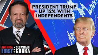 Sebastian Gorka FULL SHOW: President Trump up 12% with independents
