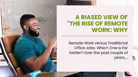 A Biased View of "The Rise of Remote Work: Why Working from Anywhere is the Future"