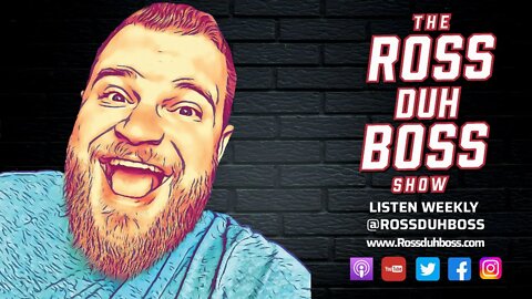 RDB: Weekly | Episode 6 - The Ross duh Boss Show |