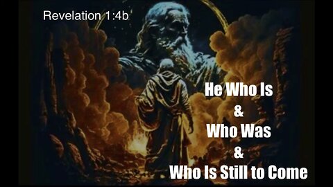 He Who Is & Who Was & Who Is Still to Come | Yahweh in Revelation | Revelation 1:4b