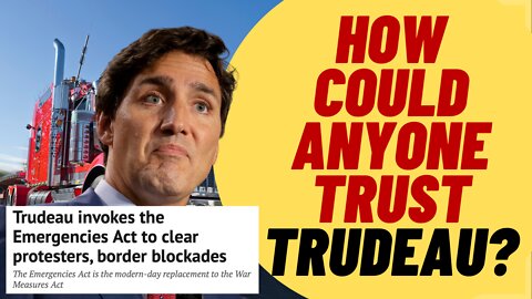 Trudeau Invokes Emergencies Act. How Could Anyone Trust This Man?