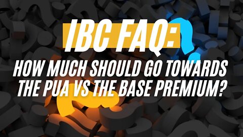 Infinite Banking Concept (IBC) FAQ: How Much Should Go Towards The PUA vs The Base Premium