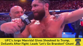 UFC's Jorge Masvidal Gives Shoutout to Trump, DeSantis After Fight; Leads 'Let's Go Brandon!' Chant