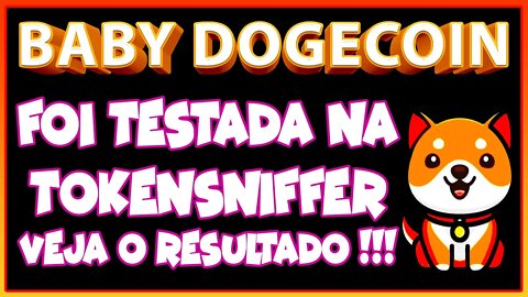 BABY DOGECOIN FOI TESTADA NA TOKENSNIFFER VEJA O RESULTADO !!!