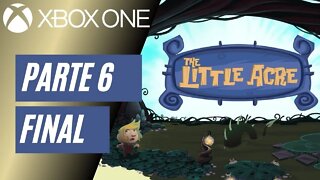 THE LITTLE ACRE - PARTE 6 FINAL (XBOX ONE)