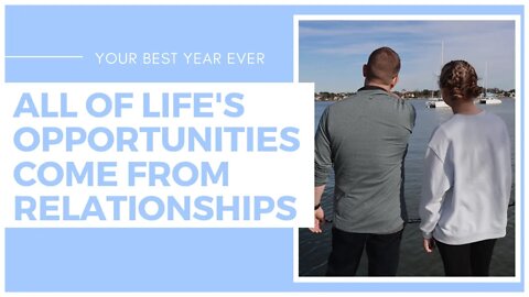All of Life's Opportunities Come From Relationships.
