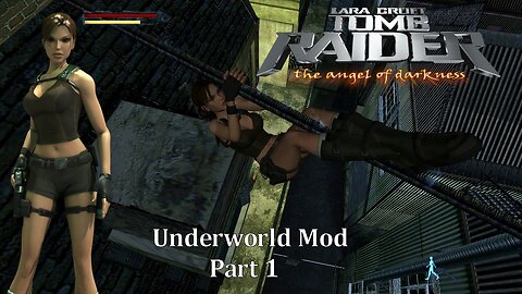 Tomb Raider Angel Of Darkness : L1 Parisian Ghetto~L5 Carvier : Underworld Mod.