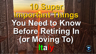 10 Super Important Things You Need To Know Before Retiring In (Or Moving To) Italy