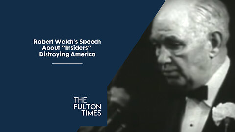 Robert Welch Speech About “Insiders’” Destroying Amercia