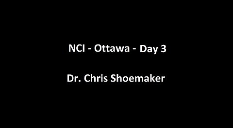 National Citizens Inquiry - Ottawa - Day 3 - Dr. Chris Shoemaker Testimony