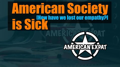 American Society is Sick [How have we lost our empathy?]