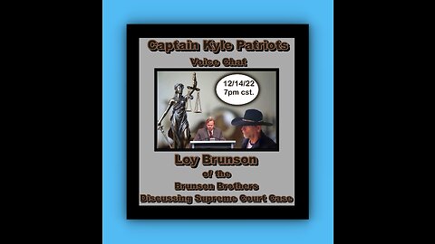 Capt Kyle Patriots Kyle Interviews Loy Brunson Supreme Court Case 2020 Election Case