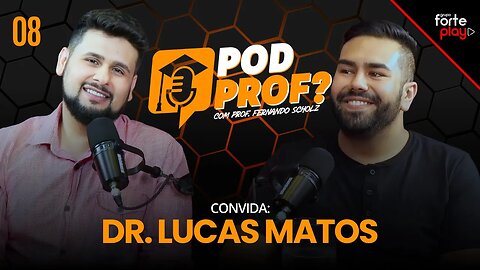 MEDICINA E EDUCAÇÃO ANDAM JUNTOS com Dr. Lucas Matos | POD PROF? #008
