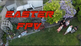 Easter Sunday FPV ~ With Friends & Family
