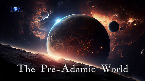 The Pre-Adamic World - Dr. Larry Ollison