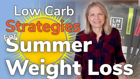 Low Carb Strategies for Summer Weight Loss