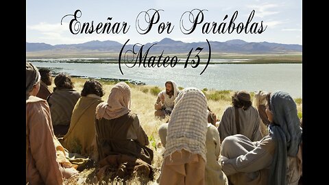 Capítulo 13 de Mateo: Lo Que Tal Vez No Sepas de las Parábolas de Jesús
