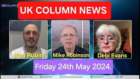 UK Column News - Friday 24th May 2024.