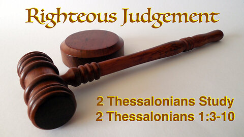 Righteous Judgement 2 Thessalonians 1:3-10