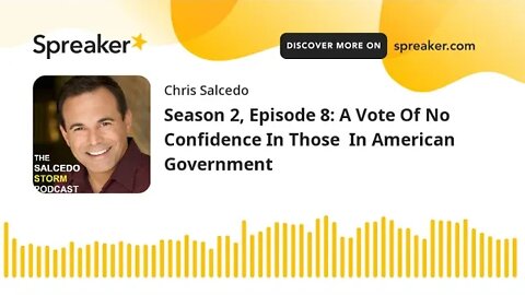 Season 2, Episode 8: A Vote Of No Confidence In Those In American Government