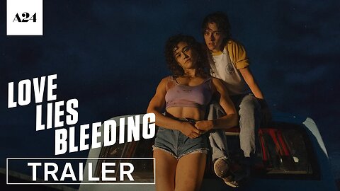 Love Lies Bleeding | Official Trailer HD | Kristen Stewart, Katy O'Brian