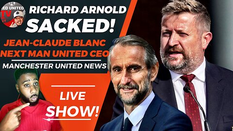 Richard Arnold SACKED | Jean-Claude Blanc Next Man United CEO? | Ivorian Spice