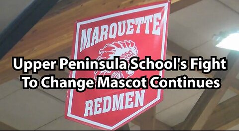 Upper Peninsula School's Fight To Change Mascot Continues