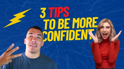 How a Man Can Be More Confident | Three Tips to Understand How Confidence Works