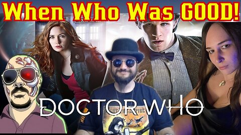 When WHO Was GOOD! Doctor Who Watch A Long! Matt Smith Era With Sunker, Mr Grant Gregory, Nerd