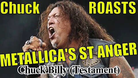 Chuck Billy Testament ROASTS St Anger Metallica