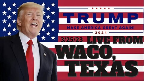 President Trump's First Official Rally for the 2024 Presidential Election — Waco, Texas (3/25/23)