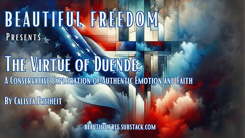 The Virtue of Duende: A Conservative Exploration of Authentic Emotion and Faith