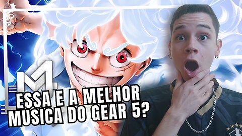 Essa e a melhor musica do gear 5? Luffy (One Piece) - Quinta Marcha | @M4rkim