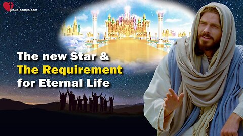 The new Star & The Requirement for eternal Life... Jesus elucidates ❤️ The Great Gospel of John