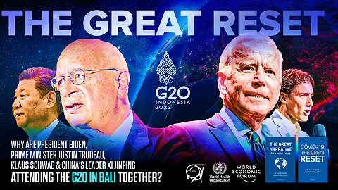 The Great Reset | Why Are President Biden, Prime Minister Justin Trudeau, Klaus Schwab & China's Leader Xi Jinping Attending the G20 In Bali to Together?