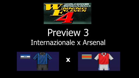 Winning Eleven 4 (WE4) Remake - PREVIEW 3: Internazionale x Arsenal