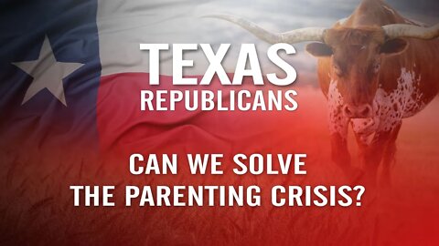 Solving the Parenting Crisis in Texas