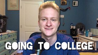 Going To College (Taking a break)