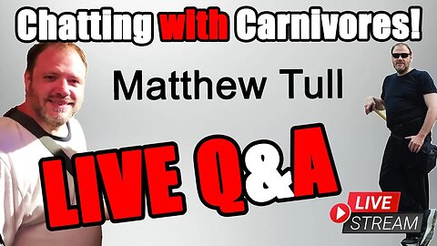 Matthew's Carnivore Journey LIVE & QA