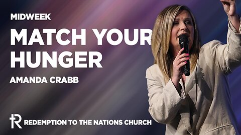 Match Your Hunger | Amanda Crabb | Midweek Premiere