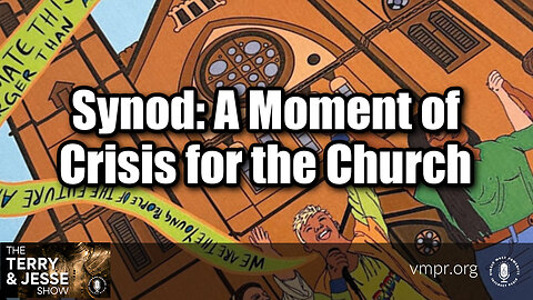 19 Jul 23, The Terry & Jesse Show: Synod: A Moment of Crisis for the Church