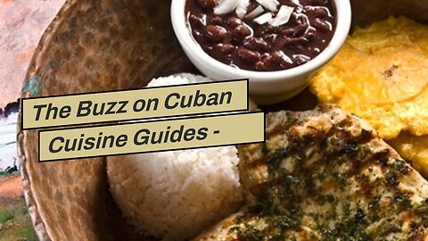 The Buzz on Cuban Cuisine Guides - Serious Eats