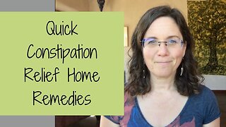 Quick Constipation Relief: HOME REMEDIES