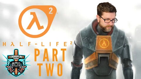 Half-Life 2 Live Stream with Crossplay Gaming! (Part 2)