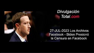 27-JUL-2023 Administración Biden Presionó Censura en Facebook