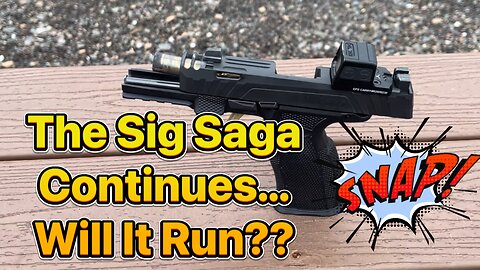 The Sig Saga Continue… Will it Run?