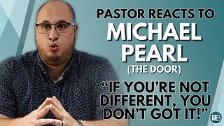 Pastor Reacts to Michael Pearl (The Door) | "Dead Works, Dead Faith, Dead Believers"